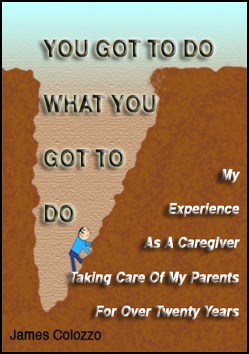 You Got To Do What You Got To Do Book Cover, my experience as a caregiver of my parents.